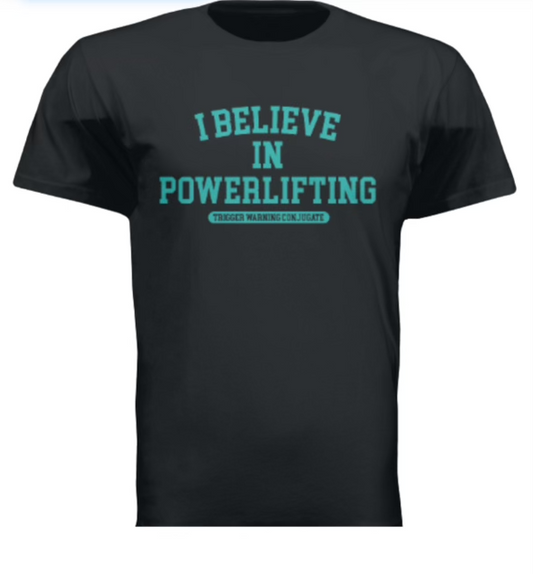 Teal I Believe in Powerlifting T-shirt